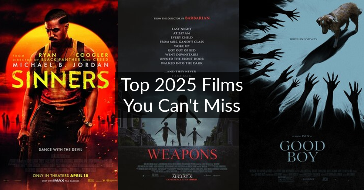 Top 2025 Films You Can't Miss